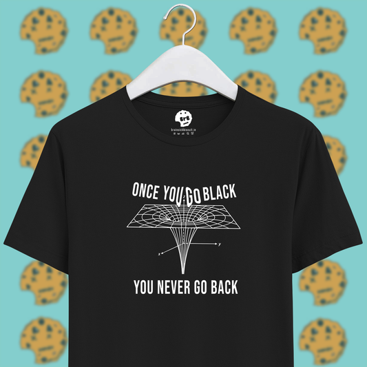 black hole once you go black you never go back unisex half sleeves t-shirt