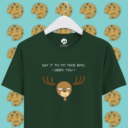 deer pun with say it to my face bro, i deer you text on unisex loki bottle green half sleeves t-shirt.